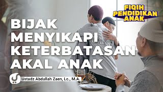 Download Lagu Fikih Pendidikan Anak: Bijak Menyikapi Keterbatasan Akal Anak - Ustadz Abdullah Zaen, Lc., M.A. MP3 Download Lagu Fikih Pendidikan Anak: Bijak Menyikapi Keterbatasan Akal Anak - Ustadz Abdullah Zaen, Lc., M.A. MP3