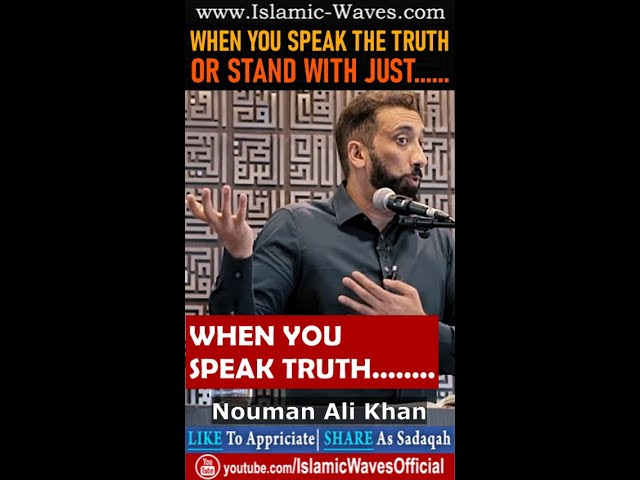 When You SPEAK THE TRUTH Or STAND WITH JUST | Nouman Ali Khan class=