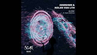 ARMNHMR & Nolan Van Lith - Alone (Soar Remix)