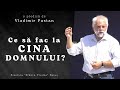 Vladimir Pustan | Ce să fac la Cina Domnului? | CINA DOMNULUI | Ciresarii TV | 01-august-2021