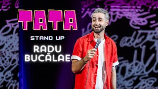 Radu Bucalae  TATA | Stand Up Comedy