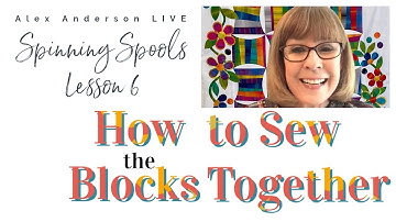 Alex Anderson LIVE - Spinning Spools Quilt - Sewing the Blocks Together