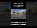 car crash russia 2021 #shorts