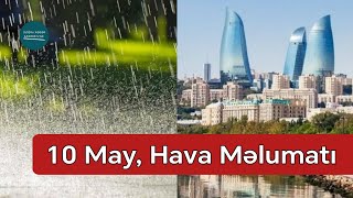 10 May tarixində Bakıda, Abşeronda və rayonlarda HAVA... | Doğru Xəbər Az