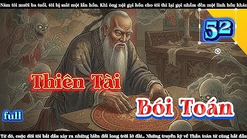 [Truyện Audio] #52 || Thiên Tài Bói Toán. Năm ấy tôi mơ thấy một con rồng già cầu... #loituantruong