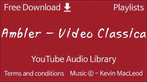 Ambler - Video Classica | YouTube Audio Library