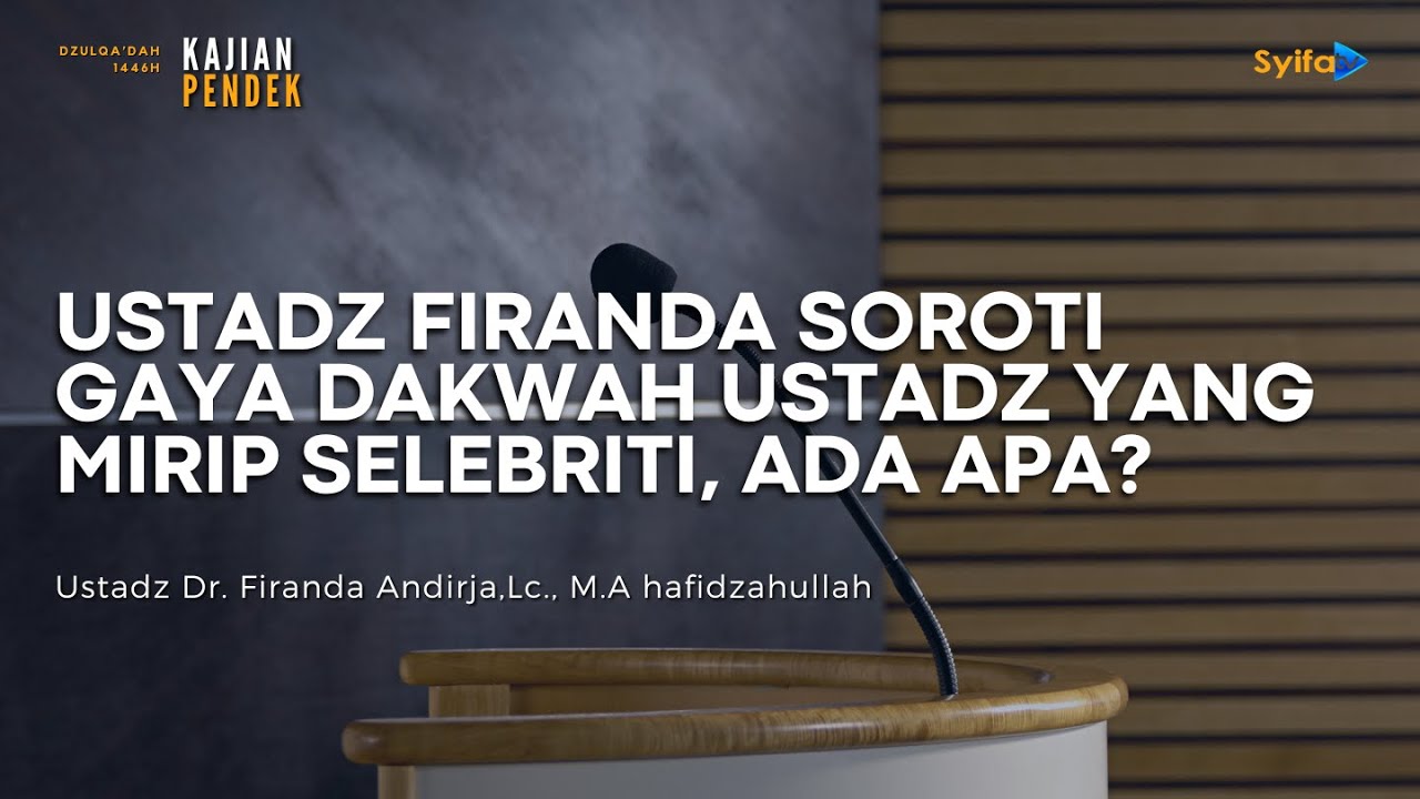 Viral! Ustadz Firanda Soroti Gaya Dakwah Ustadz yang Mirip Selebriti, Ada Apa? Ustadz Firanda