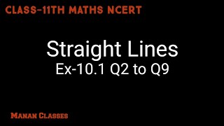Class 11 Maths NCERT Straight Lines(Equation of a Line) Chapter 10 Ex-10.1 Q2 to Q9