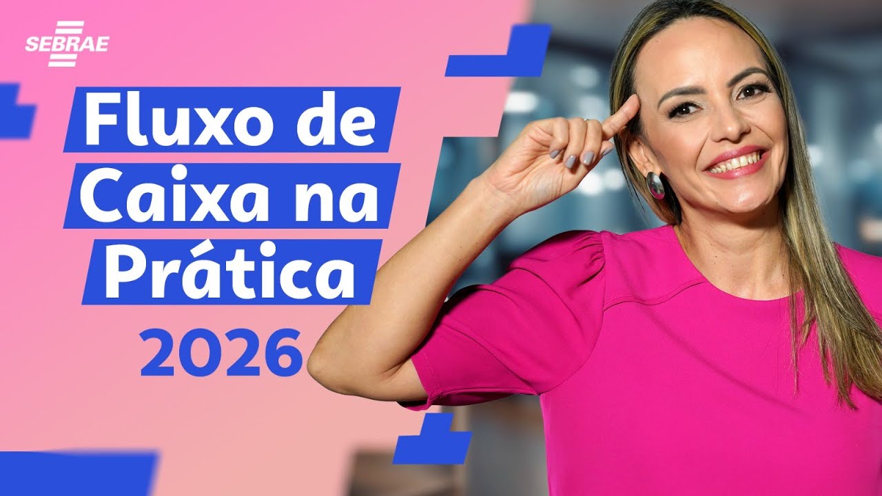 DICAS para fazer FLUXO DE CAIXA e sair do vermelho – Sebrae – 2026