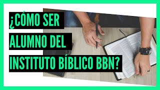 Cómo Ser Alumno En El Instituto Bíblico Bbn? 2022