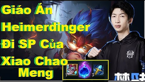 Giáo Án Heimerdinger Đi Sp Cực Khó Chịu Của Xiao Chao Meng/DariusLol