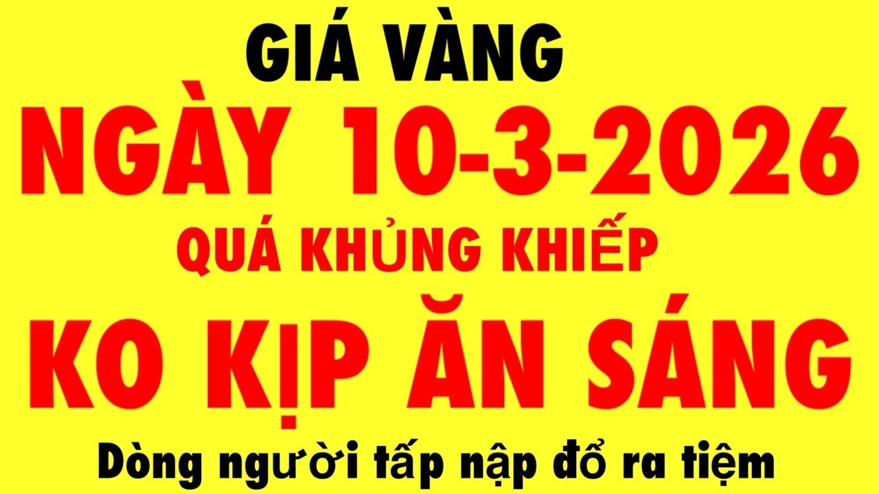 Giá vàng hôm nay 9999 ngày 10 tháng 3 năm 2026- GIÁ VÀNG NHẪN 9999- Bảng giá vàng sjc, 24k 18k