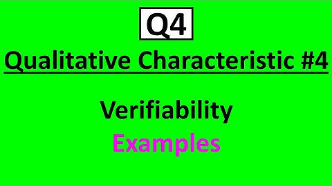 Q4 Qualitative Characteristic #4:  Verifiability Examples