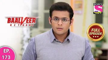 Baalveer Returns | Full Episode | Episode 173 | 17th March, 2021