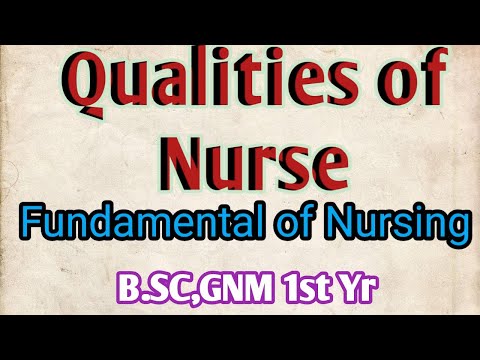 वीडियो: एक अच्छी नर्स बनने के लिए आपको किन गुणों की आवश्यकता है?
