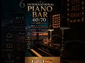 🎷 International Piano Bar 60/70 Vol. 1 🌍