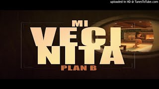 MI VECINITA - Plan B (audio)