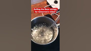 Boiling my Bass strings!