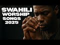 NYIMBO ZA KUONDOA MATATIZO I KISWAHILI GOSPEL SONGS 2025