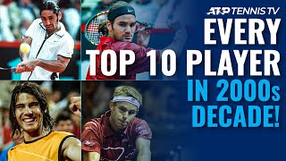 EVERY Top 10 ATP Player in the 2000s Decade!