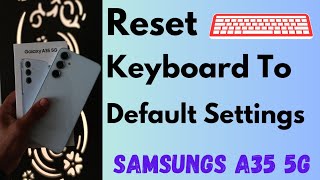 how to reset keyboard to default settings in samsung galaxy a35 5g