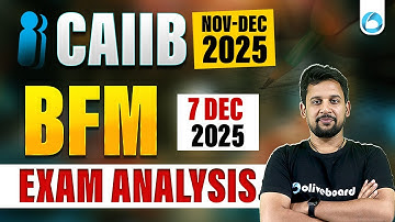 CAIIB BFM Exam Analysis 2025 | 7 Dec Exam Review | Memory-Based Questions & Expected Cut Off