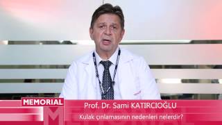 Kulak çınlamasının nedenleri nelerdir? - Prof. Dr. Sami Katırcıoğlu