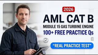 AML Category B Module 15 Gas Turbine Engine 2026 Exam: 100+ Free Practice Questions & Full Answers Guide
