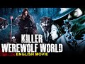 Killer werewolfworld  english movie  blockbuster hollywood horror movie in english horror movies