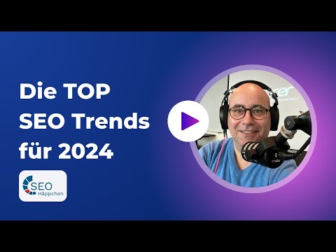 103 Die wichtigsten SEO-Trends für 2024, die du unbedingt kennen musst