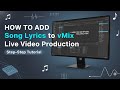 How to Add Song Lyrics on vMix | Step-by-Step Tutorial