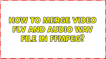 How to merge video flv and audio wav file in ffmpeg?