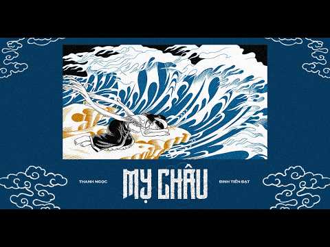 Mỵ Châu - Thanh Ngọc x Đinh Tiến Đạt (St: Hamlet Trương, Huỳnh Thiên Trí ) - Official Lyric Video