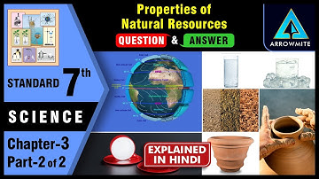 Properties of Natural Resources | Std 7 | Science | Chapter 3 | Part 2/2 | Maharashtra Board