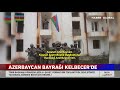 Azerbaycan Bayrağı Çekilen Kelbecer'de İstisu'dan İlk Görüntüler Paylaşıldı