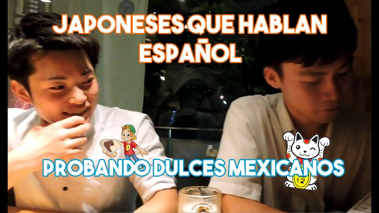 Japoneses que hablan español | probando dulces mexicanos - YouTube