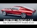 Top 10 Electric Muscle Cars that Swapped V8 Engines for E-Motors and Batteries