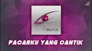 Matta - Pacarku Yang Cantik | Official Audio
