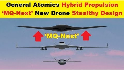 ‘MQ Next’ General Atomics New Hybrid Electric Stealthy Drone Design
