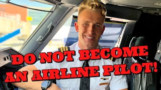 Why You Should NOT Become an Airline Pilot!