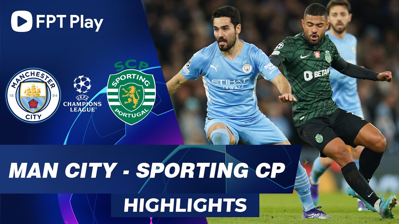 HIGHLIGHTS: MAN CITY – SPORTING CP | 90 PHÚT DẠO CHƠI TẠI ETIHAD | UCL 2021/22