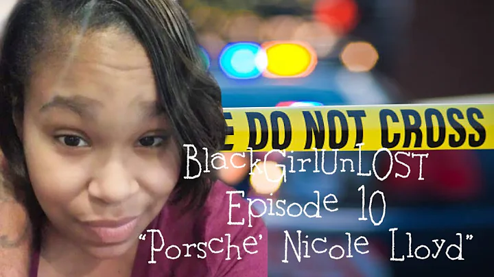 BlackGirlUnLOST: Episode 10 - Porsche' Nicole Lloyd"
