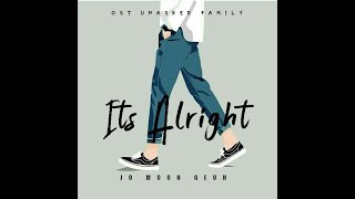 IT'S ALRIGHT JO MOON GEUN SUB INDO OST UNASKED FAMILY/ OST DOWN THE FLOWER PATH