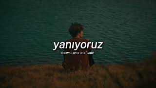 Burak King - Yanıyoruz ( Slowed & Reverb )