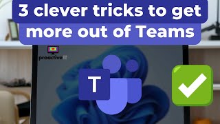 Proactive IT Services Teams quick tips May 2022