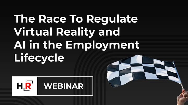 The Race To Regulate Virtual Reality and AI In The Employment Lifecycle - DayDayNews