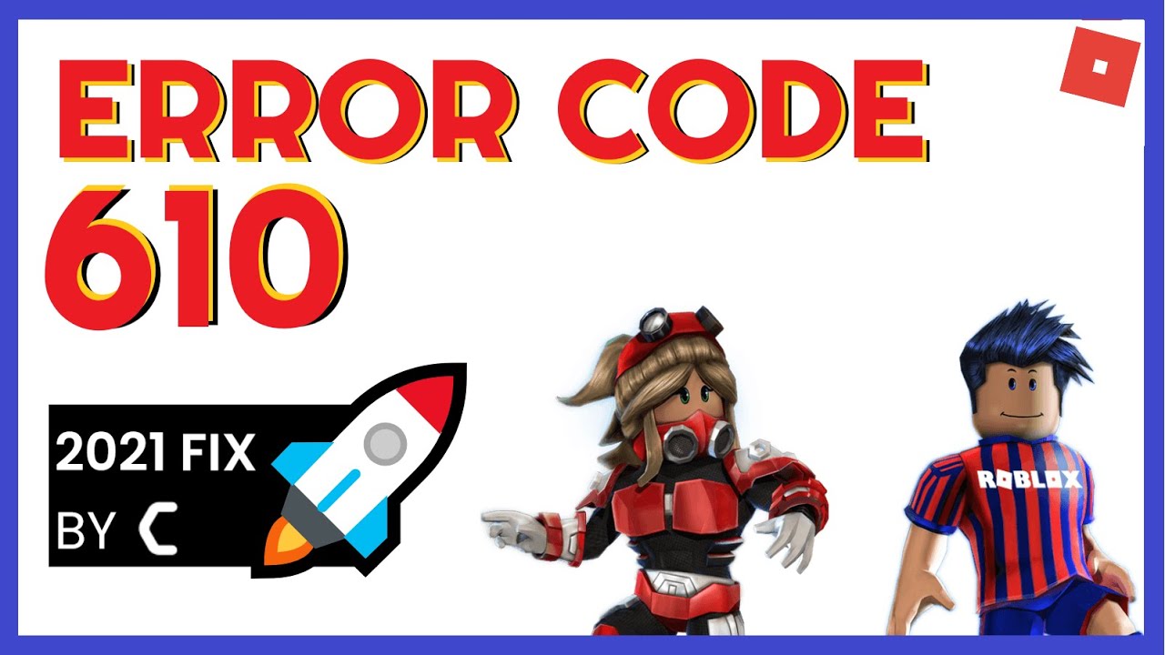 Roblox Error Code 610 Can T Join Place Http 400 Bad Request 2021 Fix Youtube - what is error code 610 in roblox
