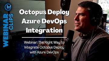 Deployment Pipeline | Webinar Clips, The Right Way to Integrate Octopus Deploy with Azure DevOps