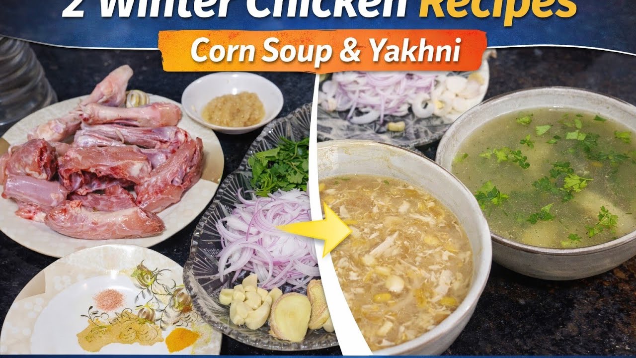 2 Winter Special Chicken Recipes | Chicken Corn Soup & Chicken Yakhni
