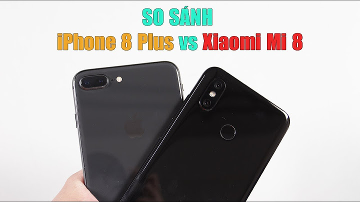 So sánh xiaomi mi 8 và iphone 8 plus